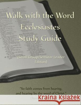 Walk with the Word Ecclesiastes Study Guide - Leader's Edition: Small Group/Seminar Leader's Edition D. E. Isom 9781979157056 Createspace Independent Publishing Platform - książka