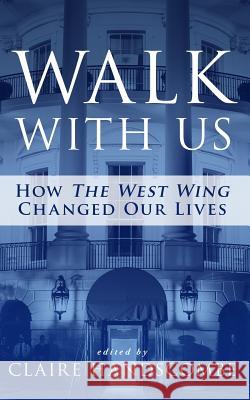 Walk With Us: How The West Wing Changed Our Lives Handscombe, Claire 9780997552317 Ch Books - książka