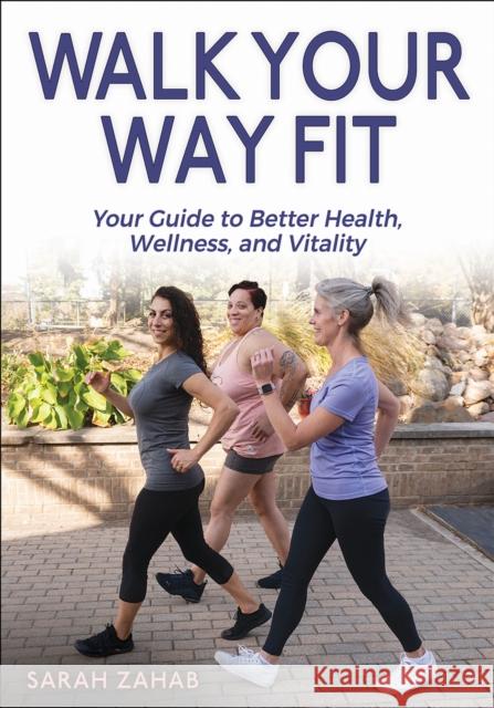 Walk Your Way Fit Sarah Zahab 9781718236158 Human Kinetics Publishers - książka