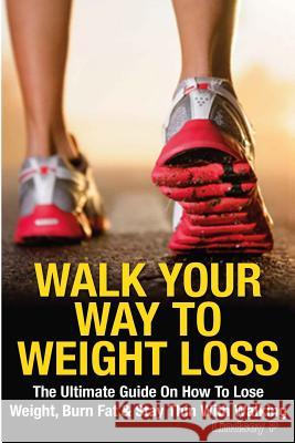 Walk Your Way to Weight Loss Lindsey P 9781500809195 Createspace - książka