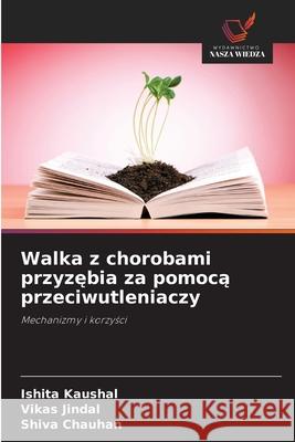 Walka z chorobami przyzebia za pomoca przeciwutleniaczy Kaushal, Ishita, Jindal, Vikas, Chauhan, Shiva 9786208734169 Wydawnictwo Nasza Wiedza - książka
