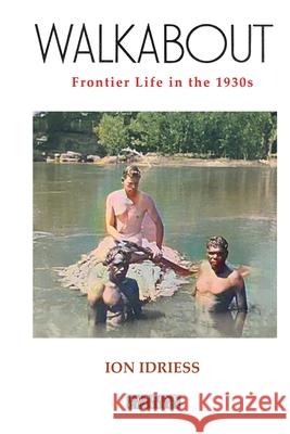 Walkabout: Frontier Life in the 1930s Ion Idriess 9781923205734 ETT Imprint - książka