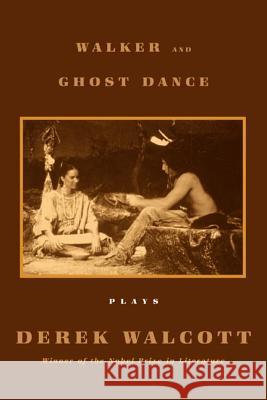 Walker and the Ghost Dance Walcott, Derek 9780374528140 Farrar Straus Giroux - książka
