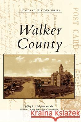Walker County Jeffrey L. Littlejohn The Walker County Historical Commission 9781540226761 Arcadia Publishing Library Editions - książka