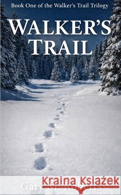 Walker's Trail Gary M Roberts 9798653741340 Independently Published - książka