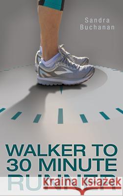 Walker to 30 Minute Runner Sandra Buchanan Chelsea Brooke Roisum 9781525544835 FriesenPress - książka
