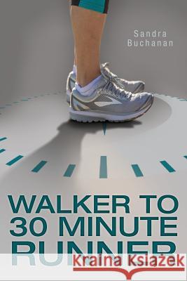Walker to 30 Minute Runner Sandra Buchanan Chelsea Brooke Roisum 9781525544842 FriesenPress - książka