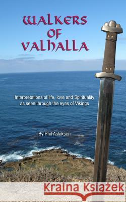 Walkers of Valhalla, poems of spirituality Aslaksen, Phil 9781500354626 Createspace - książka