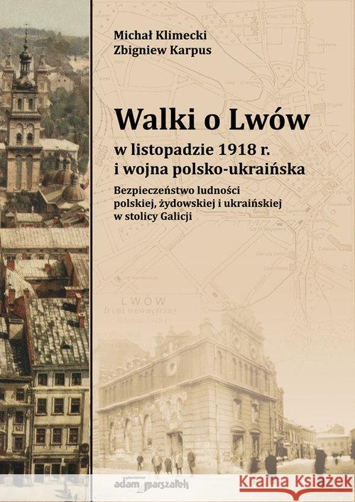 Walki o Lwów w listopadzie 1918 r. i wojna... Klimecki Michał Karpus Zbigniew 9788381801829 Adam Marszałek - książka