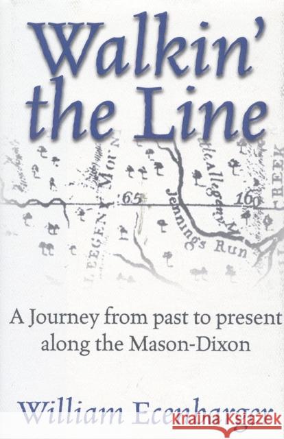 Walkin' the Line: A Journey from Past to Present Along the Mason-Dixon Ecenbarger, Bill 9780871319104 M. Evans and Company - książka