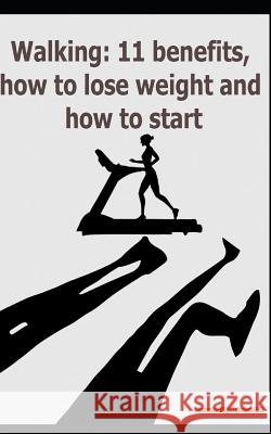 Walking: 11 Benefits, How to Lose Weight and How to Start Sharafa Abiodun 9781795191616 Independently Published - książka