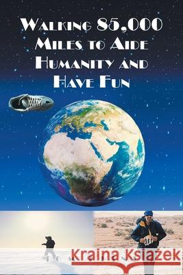 Walking 85,000 Miles to Aide Humanity and Have Fun Tom Kline 9781638818823 Newman Springs Publishing, Inc. - książka