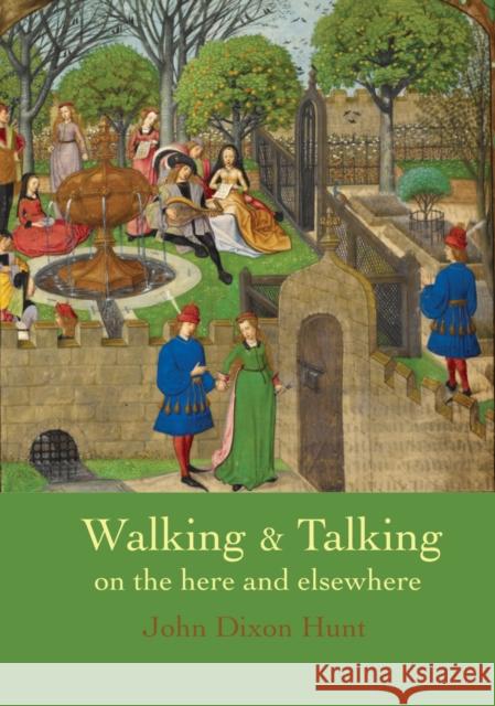 Walking & Talking on the here and elsewhere John Dixon Hunt 9781915670212 Sansom & Co - książka