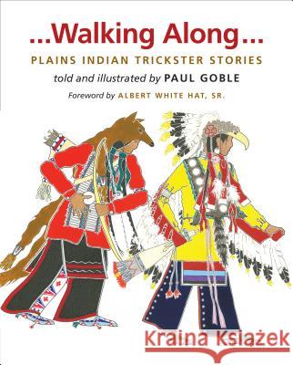 Walking Along: Plains Indian Trickster Stories Paul Goble Paul Goble 9780984504152 South Dakota State Historical Society - książka