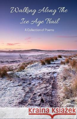 Walking Along The Ice Age Trail Annette Towler   9781637772096 Red Penguin Books - książka