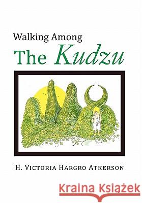 Walking Among the Kudzu H. Victoria Hargro Atkerson 9781453528754 Xlibris Corporation - książka