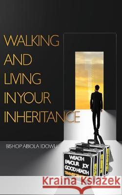 Walking and Living in Your Inheritance Abiola Idowu   9781950398713 McDougal & Associates - książka