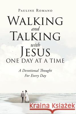 Walking and Talking with Jesus One Day at a Time: A Devotional Thought For Every Day Pauline Romano 9781098001346 Christian Faith - książka