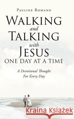 Walking and Talking with Jesus One Day at a Time: A Devotional Thought For Every Day Pauline Romano 9781098001360 Christian Faith - książka