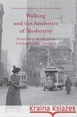 Walking and the Aesthetics of Modernity: Pedestrian Mobility in Literature and the Arts Benesch, Klaus 9781137602824 Palgrave MacMillan - książka