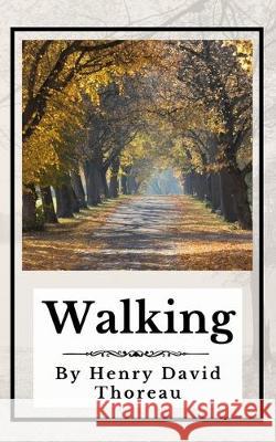 Walking (Annotated): Original 1862 Edition Henry David Thoreau 9781699932360 Independently Published - książka