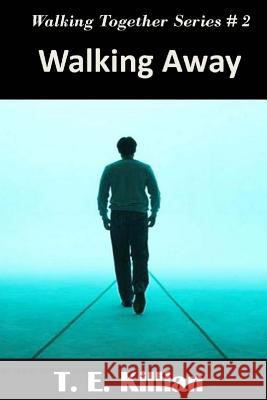 Walking Away T. E. Killian 9781516960125 Createspace - książka