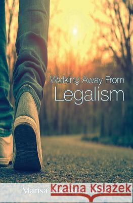 Walking Away from Legalism: The Journey Towards Grace Marisa Boonstra 9781518799327 Createspace - książka