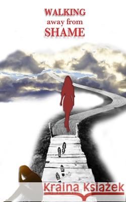 Walking Away From Shame Tashia Huff 9781543294286 Createspace Independent Publishing Platform - książka