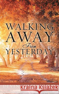 Walking Away From Yesterday Devin Avery Gotay 9781545604007 Xulon Press - książka