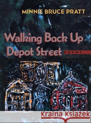 Walking Back Up Depot Street Minnie Bruce Pratt 9780822956952 University of Pittsburgh Press - książka