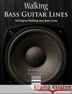 Walking Bass Guitar Lines: 15 Original Walking Jazz Bass Lines with Audio & Video Gareth Evans 9781912135721 Intuition Publications - książka