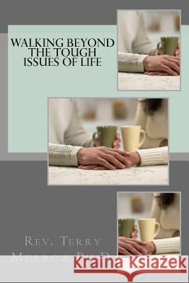 Walking Beyond the Tough Issues of Life Dr Terry L. Morrow 9781726382083 Createspace Independent Publishing Platform - książka