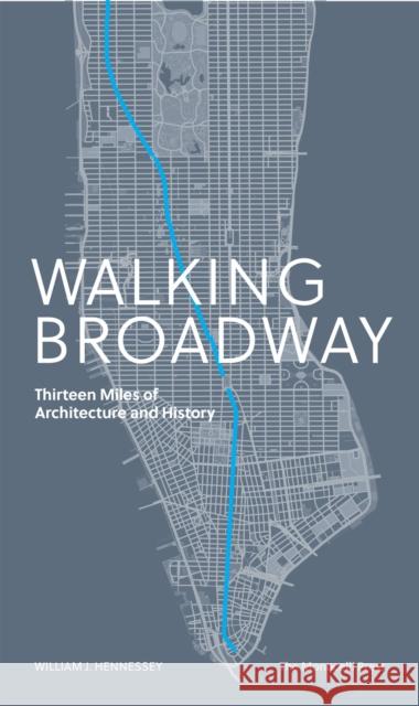 Walking Broadway: Thirteen Miles of Architecture and History William Hennessey 9781580935357 Monacelli Press - książka