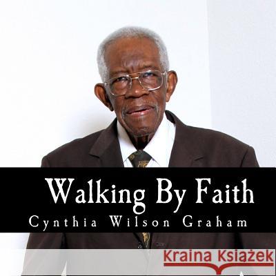 Walking By Faith: My Story Collection: William Harding James Graham, Cynthia Wilson 9781974588527 Createspace Independent Publishing Platform - książka