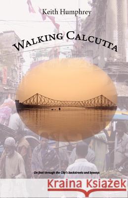 Walking Calcutta Keith Humphrey 9781907211041 Grosvenor House Publishing Ltd - książka