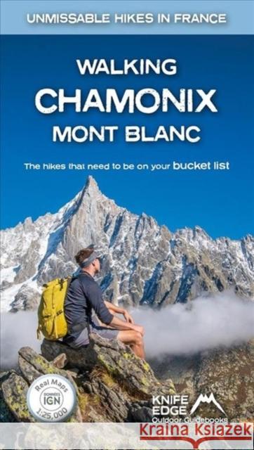 Walking Chamonix Mont Blanc: Real IGN Maps 1:25,000 Andrew McCluggage 9781912933044 Knife Edge Outdoor Limited - książka