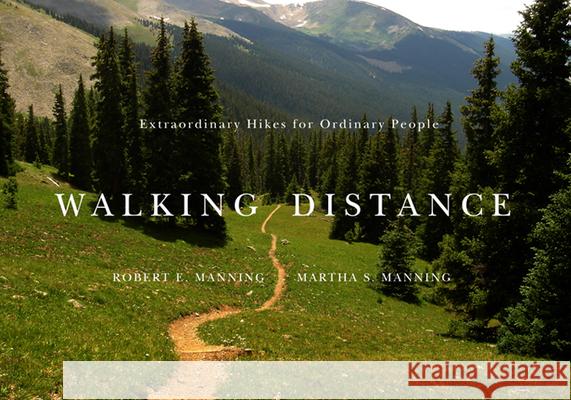 Walking Distance : Extraordinary Hikes for Ordinary People Robert E Manning 9780870716836  - książka
