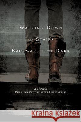 Walking Down the Stairs Backward in the Dark Dolce 9781545619902 Xulon Press - książka