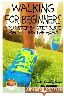 Walking for Beginners - Your Step by Step Guide for Hitting the Road! M. Usman John Davidson Mendon Cottage Books 9781507760277 Createspace - książka