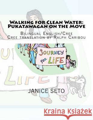 Walking for Clean Water: Pukatawagan on the Move: in Cree and English Caribou, Ralph 9781926935324 Janice Seto - książka