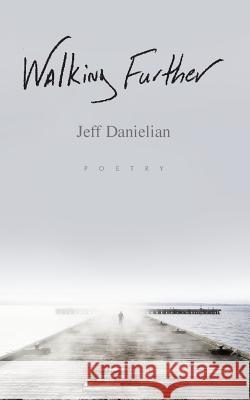 Walking Further Jeff Danielian 9781519740779 Createspace Independent Publishing Platform - książka