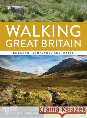 Walking Great Britain: England, Scotland, and Wales Heather Hansen 9781680513172 Mountaineers Books - książka