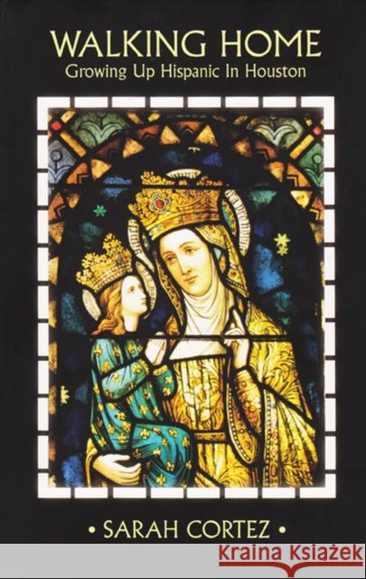 Walking Home: Growing Up Hispanic in Houston Cortez, Sarah 9781933896830 Texas Review Press - książka
