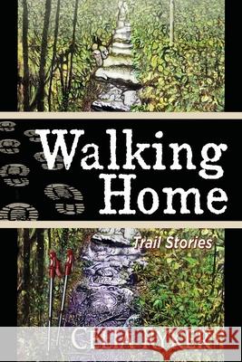 Walking Home: Trail Stories Celia Ryker 9781578690534 Rootstock Publishing - książka