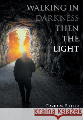 Walking in Darkness then the Light David M Butler 9781640964785 Newman Springs Publishing, Inc. - książka