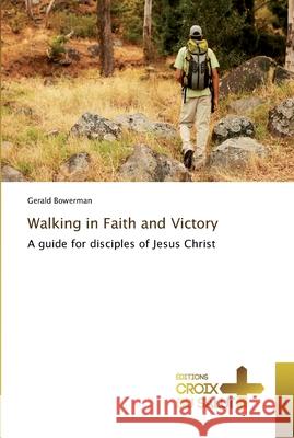 Walking in faith and victory Bowerman-G 9783841698100 Ditions Croix Du Salut - książka