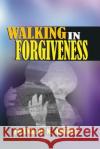 Walking in Forgiveness: Faith Franklin N. Abazie 9781945133770 Miracle of God Ministries