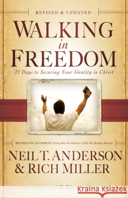 Walking in Freedom: 21 Days to Securing Your Identity in Christ Anderson, Neil T. 9780764213977 Bethany House Publishers - książka