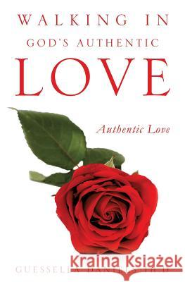 Walking in God's Authentic Love Guessella Daniels Th D 9781625099150 Xulon Press - książka