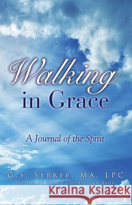 Walking In Grace G S Sebree Ma Lpc 9781498432993 Xulon Press - książka